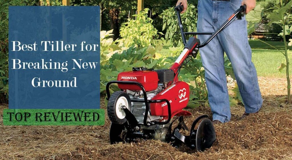 Best Tiller for Breaking New Ground